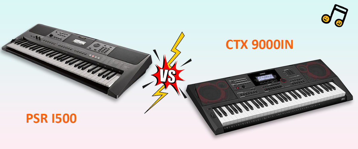 Comparing Casio CTX 9000 IN Vs Yamaha PSR I500 Digital Portable Keyboard